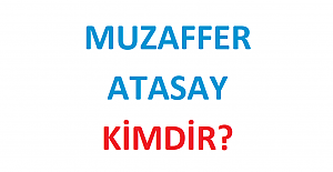 Muzaffer Atasay Kimdir?