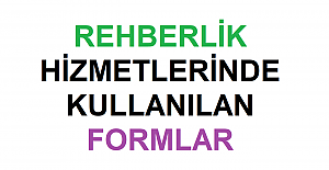Rehberlik Hizmetlerinde Kullanılan Formlar