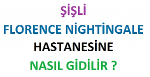 Şişli Florence Nightingale Hastanesi'ne Nasıl Giderim ?