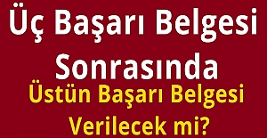 Üç Başarı Belgesi Sonrasında Üstün Başarı Belgesi Verilecek mi?