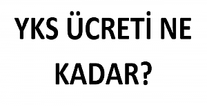 2022 Yılı YKS Ücreti Ne Kadar?