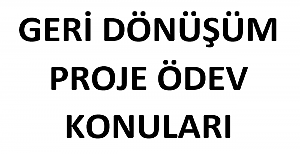3. Sınıf Geri Dönüşüm Proje Ödev Konuları