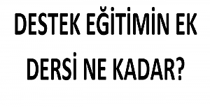 Destek Eğitimin Ek Dersi Ne Kadar?