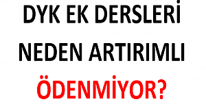 DYK Ek Dersleri Neden Artırımlı Ödenmiyor?