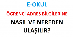 E Okul Öğrenci Adres Bilgilerine Nasıl ve Nereden Ulaşılır?