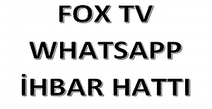 Fox TV WhatsApp İhbar Hattı