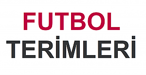 Futbol Terimleri ve Anlamları