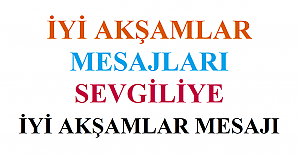 İyi Akşamlar Mesajları, Sevgiliye İyi Akşamlar Mesajı