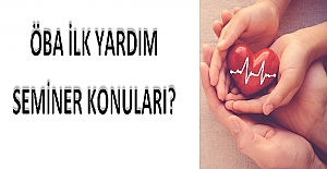 ÖBA İlk Yardım Seminer Konuları?
