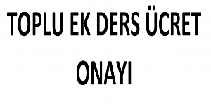Toplu Ek Ders Ücret Onayı