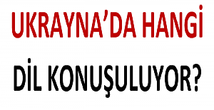 Ukrayna'da Hangi Dil Konuşuluyor?