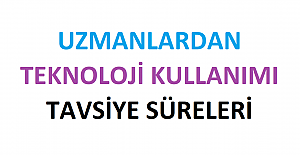 Uzmanlardan Teknoloji Kullanımı Tavsiye Süreleri