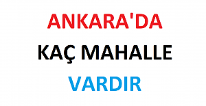 Ankara'da Kaç Mahalle Vardır?