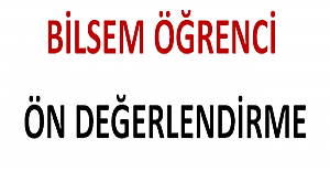 BİLSEM Öğrenci Ön Değerlendirme