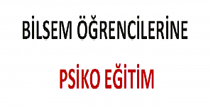 BİLSEM Öğrencilerine Psiko Eğitim