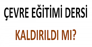 Çevre Eğitimi Dersi Kaldırıldı mı?