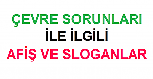 Çevre Sorunları İle İlgili Afiş ve Sloganlar
