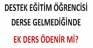 Destek Eğitim Öğrencisi Derse Gelmediğinde Ek Ders Ödenir mi?