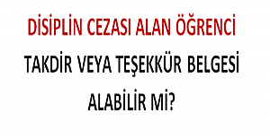 Disiplin Cezası Alan Öğrenci Takdir Teşekkür Belgesi Alabilir mi?