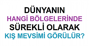 Dünyanın Hangi Yerlerinde Sürekli Kış Mevsimi Görülür?