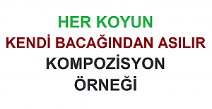 Her Koyun Kendi Bacağından Asılır Kompozisyon Örneği