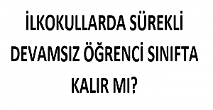 İlkokullarda Sürekli Devamsız Öğrenci Sınıfta Kalır mı?