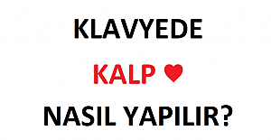 Klavyede Kalp ♥ Nasıl Yapılır?