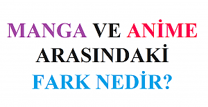 Manga ve Anime Arasındaki Fark Nedir?
