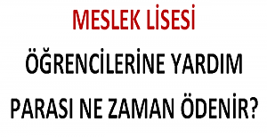 Meslek Lisesi Öğrencilerine Yardım Parası Ne Zaman Ödenir?