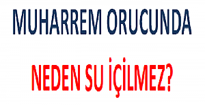 Muharrem Orucunda Neden Su İçilmez?