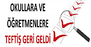 Okullara ve öğretmenlere teftiş geri geldi