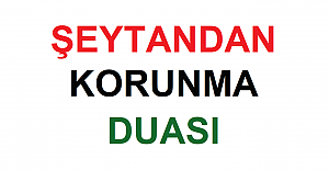 Şeytandan Korunma Duası