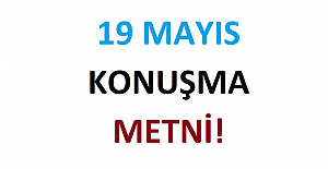 19 Mayıs Konuşma Metni! Öğretmen, Öğrenci, Okul Müdürü 19 Mayıs Konuşma Metinleri