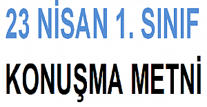 23 Nisan 1. Sınıf Konuşma Metni