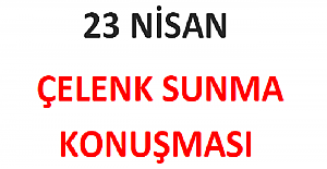 23 Nisan Çelenk Sunma Konuşması?