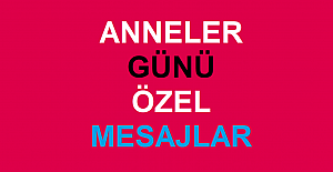 Anneler Günü Özel Mesajlar