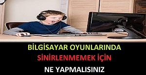 Bilgisayar Oyunlarında Sinirlenmemek İçin Ne Yapmalısınız
