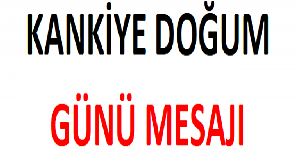 Kankiye Doğum Günü Mesajı