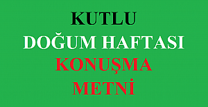 Kutlu Doğum Haftası Konuşma Metni
