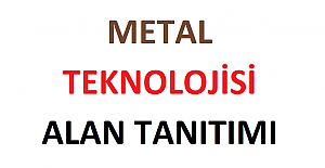 Metal Teknolojisi Alan Tanıtımı