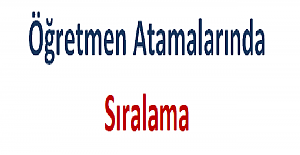 Öğretmen Atamalarında Sıralama