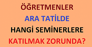 Öğretmenler Ara Tatilde Hangi Seminerlere Katılmak Zorunda?