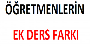 Öğretmenlerin Ek Ders Farkı