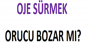 Oruç Tutarken Oje Sürülür mü?