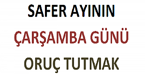 Safer Ayının Son Çarşamba Günü Oruç Tutmak Sevap mı?