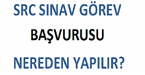 SRC Sınav Görev Başvurusu Nereden Yapılır?