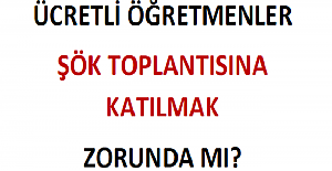 Ücretli Öğretmenler ŞÖK Toplantısına Katılmak Zorunda mı?