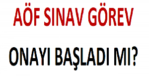 AÖF Sınav Görev Onayı Başladı mı?