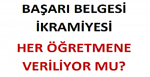 Başarı Belgesi İkramiyesi Her Öğretmene Veriliyor mu?