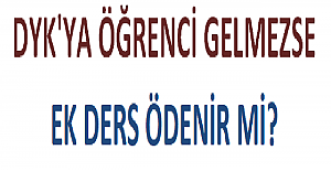 DYK'ya Öğrenci Gelmezse Ek Ders Ödenir mi?